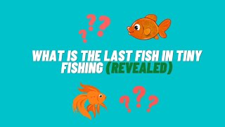 What Is The Last Fish In Tiny Fishing Game (Revealed) screenshot 1