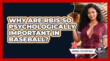 Why Are RBIs So Psychologically Important In Baseball? - Baseball Statistics Vault