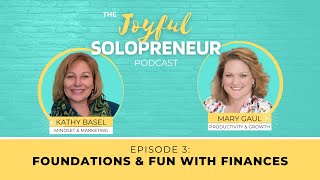 The Joyful Solopreneur  Ep 3: Foundations & Fun with Finances