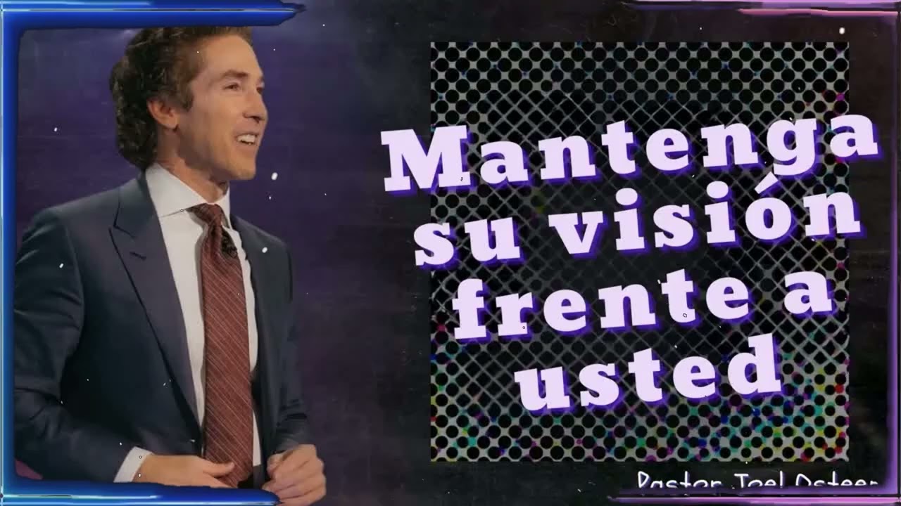 Mantenga su visión frente a usted | Joel Osteen Enseñanza
