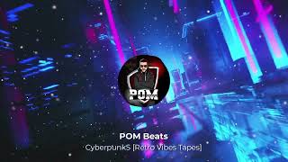 POM Beats - CyberpunkS [Retro Vibes Tape]