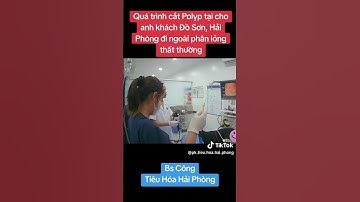 Quá trình cắt Polyp cho anh khách Đồ Sơn, Hải Phòng đi ngoài phân lỏng thất thường