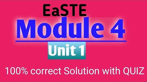 EaSTE Module 4 Unit 1 | Module 4 Unit 1 complete 100% correct Solution | QUIZ solution| QAED App