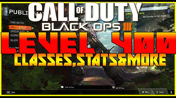 BLACK OPS 3 - "LEVEL 400" CLASS SETUPS, STATS & LEADERBOARDS & MORE!