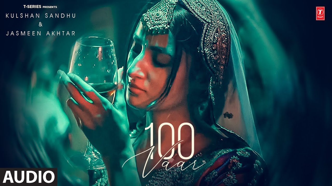 100 VAAR (Full Audio) | KULSHAN SANDHU, JASMEEN AKHTAR | Latest Punjabi Songs 2024