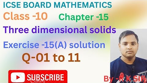 Icse board maths class -10 | chapter -15 three dimensional solids, exercise -15(A) from OP malhotra 