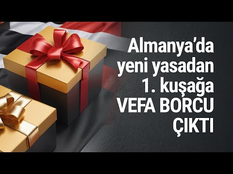 Almanya’da yeni yasadan 1. kuşağa VEFA BORCU ÇIKTI