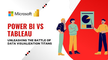 Power BI vs. Tableau: Unleashing the Battle of Data Visualization Titans