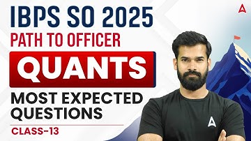 IBPS SO 2025 | Quants Most Expected Questions Class-13 | By Rahul Meena