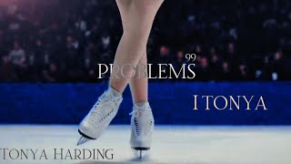 Tonya / 99 Problems / I, Tonya / inspired by: @SimMallec