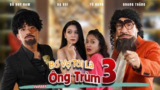 [Nhạc Chế] Bố Vợ Tôi Là Ông Trùm 3 Parody  Đỗ Duy Nam  Danh Hài Quang Thắng   Parody Official