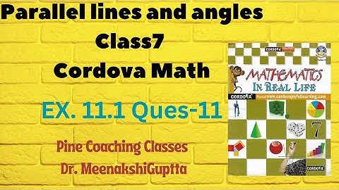 Parallel lines and angles | Ex.11.1 | Q:11 | Class-7 | Cordova | Math | Ch-11 | Dr.Meenakshi Guptta