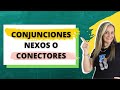 LOS CONECTORES O NEXOS DEL TEXTO / EXPLICACIÓN COMPLETA