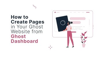 How to Create Pages in Your Ghost Website from Ghost Dashboard