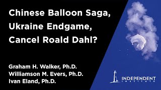 Chinese Balloon Saga, Ukraine Endgame, Cancel Roald Dahl? | Independent Outlook 50