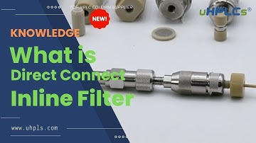 What is HPLC Inline Filter? Why Directly Connect Inline Filter?