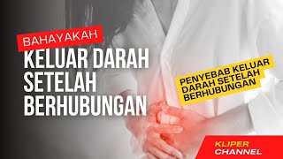 Keluar Darah Setelah Berhubungan Apakah Bahaya