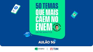 AULÃO 5G: 50 TEMAS QUE MAIS CAEM EM 100 MINUTOS! | ENEM 2023