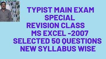 TYPIST MAIN EXAM SPECIAL/REVISION CLASS/MS EXCEL - 2007/NEW SYLLABUS WISE/SELECTED 50 QUESTIONS