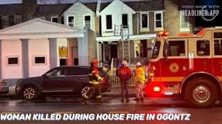 WOMAN KILLED DURING HOUSE FIRE IN OGONTZ