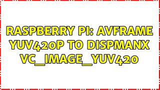 Raspberry Pi: AVFrame YUV420P to dispmanx VC_IMAGE_YUV420