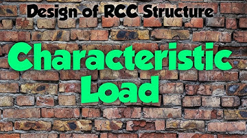 What is Characteristic Load | Design on RCC Structure | IS 456 2000 | Part 7