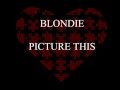 Blondie - Picture This