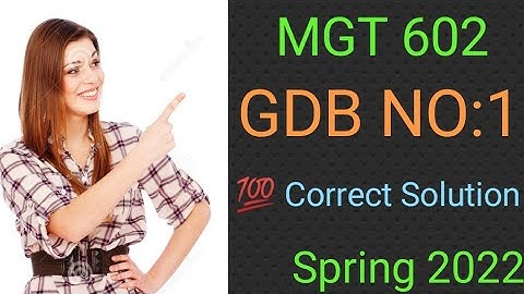 MGT 602 GDB NO 1 solution 2022| mgt 602 GDB 1 spring 2022| MGT 602 GDB NO 1 solution| MGT 602