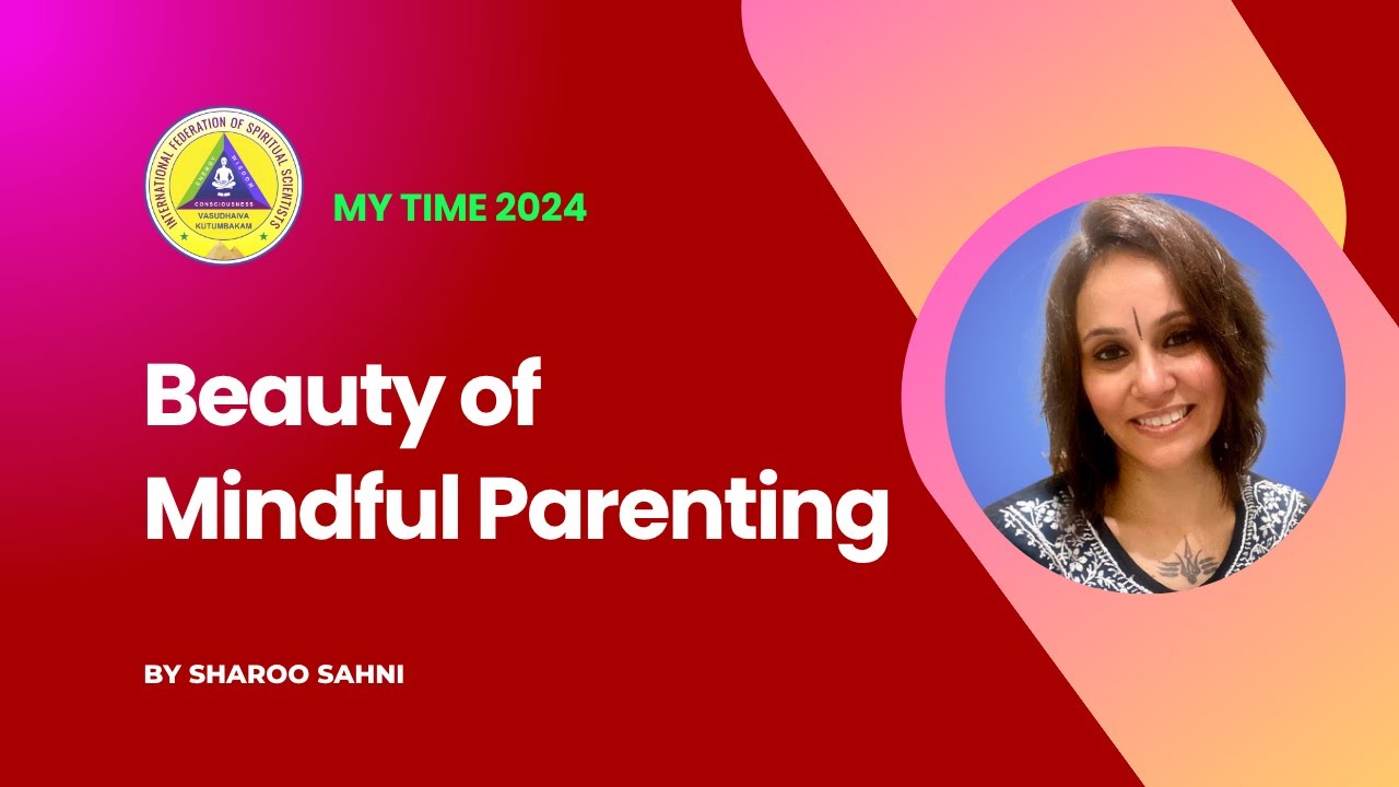Mindful Parenting by Sharoo Sahni #IFSS #MYTime2024 - YouTube