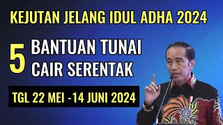 KEJUTAN JELANG IDUL ADHA 2024 ! 5 BANTUAN TUNAI CAIR SERENTAK TGL 22 MEI - 14 JUNI 2024