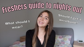 Freshers guide to nights out at university| Everything you need to know!