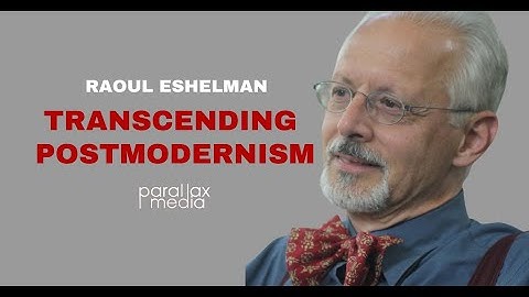 Transcending Postmodernism (with Prof. Raoul Eshelman)