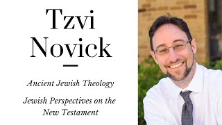 Tzvi Novick: Jewish Perspectives on the New Testament