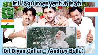 Dil Diyan Gallan - Audrey Bella|Cover| Pakistani Reaction