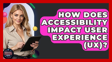 How Does Accessibility Impact User Experience (UX)? - Graphic Design Nerd