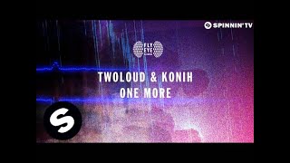 Twoloud & Konih - One More (Out Now)