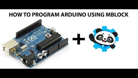 INTRODUCTION TO MBLOCK PROGRAMMING FOR ARDUINO