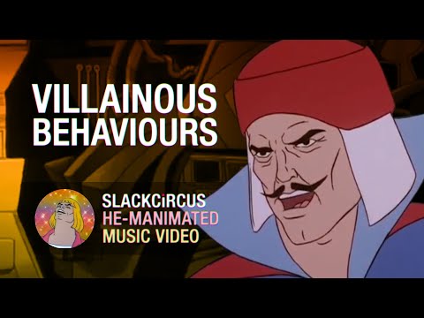 "Villainous Behaviours" - a He-Manimated Music Video