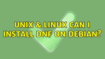 Unix & Linux: Can i install dnf on debian? (2 Solutions!!)
