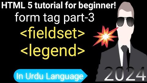 HTML 5 form tags part-3 | fieldset tag legend tag in urdu tu