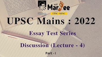 UPSC Mains : 2022 Essay Test Series Discussion (Lecture - 4)Part - I by Ajit Deshmukh Sir.
