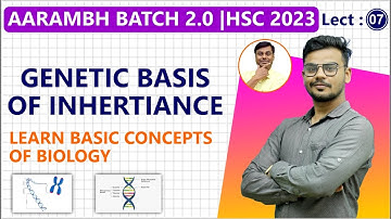 AARAMBH BATCH 2.0 || GENETIC BASIS OF INHERITANCE || LEC 7 || Class 12th Biology