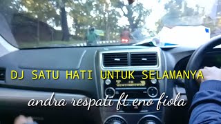 DJ SATU HATI UNTUK SELAMANYA SLOW BASS REMIX (Andra respati ft Eno Viola )