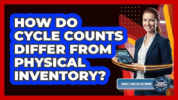 How Do Cycle Counts Differ from Physical Inventory?