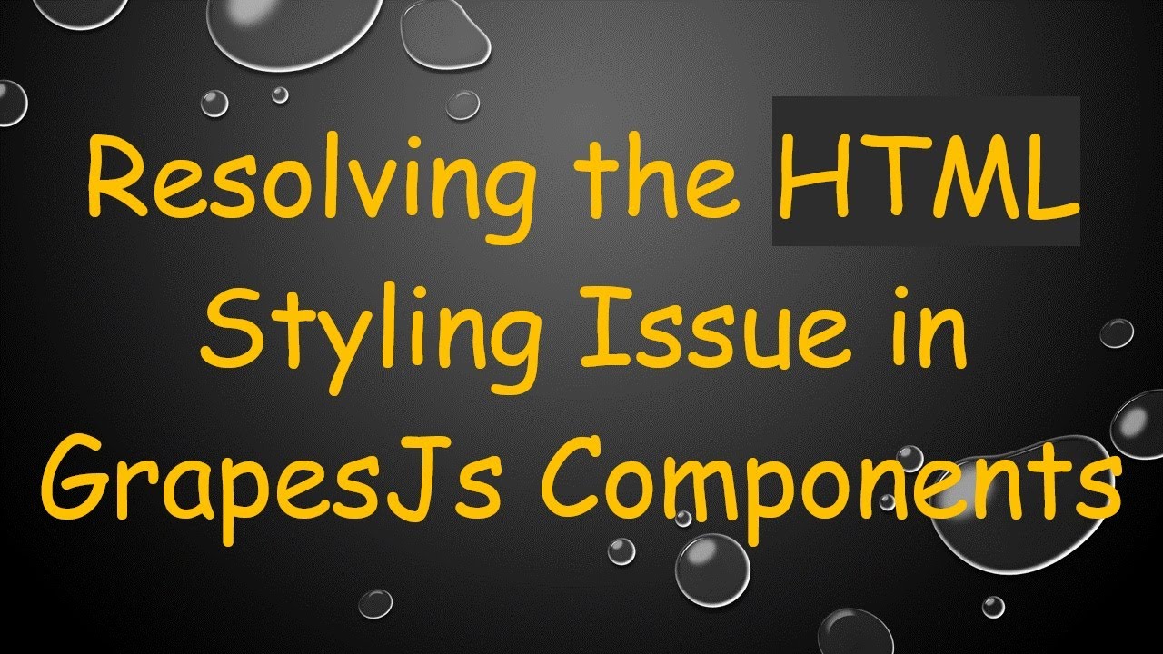 Resolving the HTML Styling Issue in GrapesJs Components - YouTube