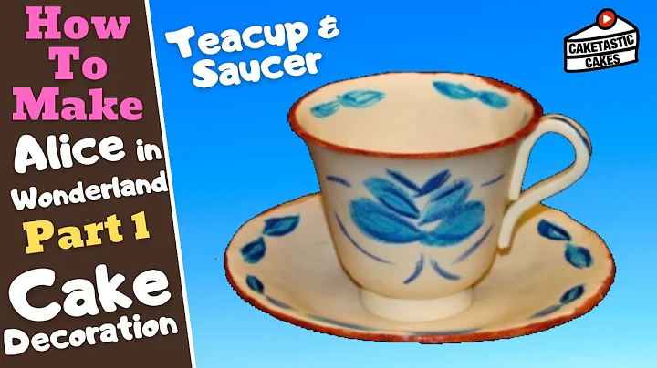 TEACUP & SAUCER from ALICE IN WONDERLAND Cake Deco...