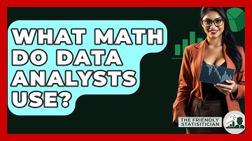 What Math Do Data Analysts Use? - The Friendly Statistician