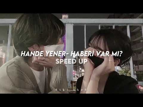 hande yener- haberi var mı? (speed up/ hızlı versiyon)