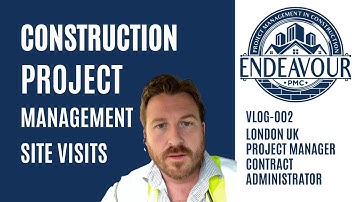 Endeavour Vlog 002 - Project Management in Construction - one week of site visits in London UK