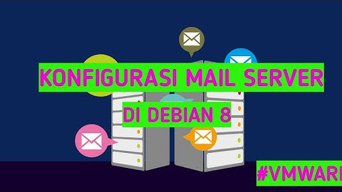 Tutorial Konfigurasi Mail Server Di Debian 8 Dengan VMware